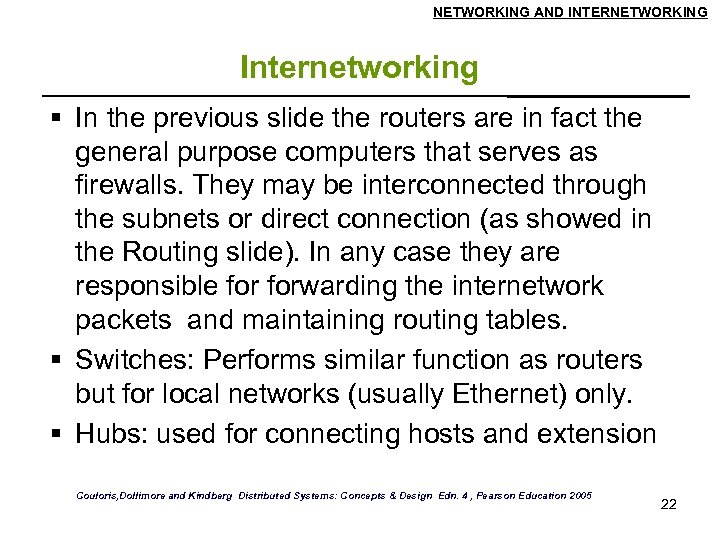 NETWORKING AND INTERNETWORKING Internetworking In the previous slide the routers are in fact the