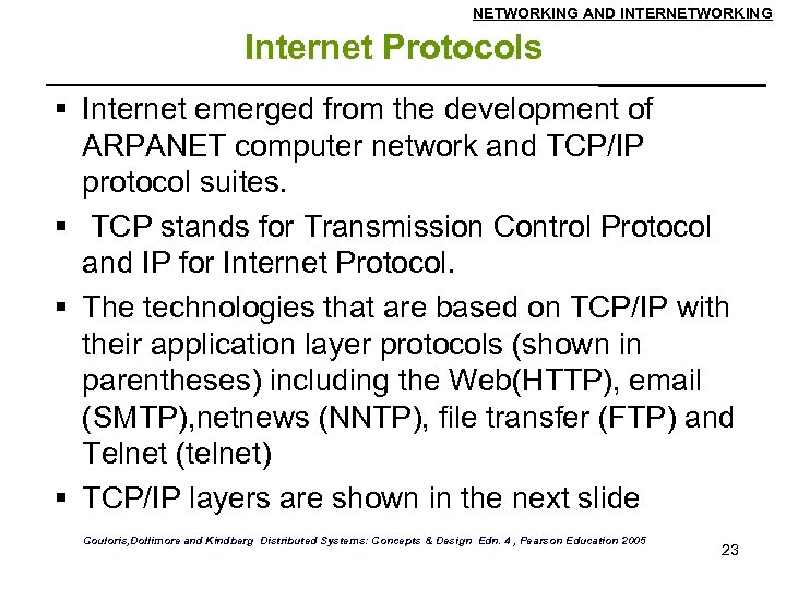 NETWORKING AND INTERNETWORKING Internet Protocols Internet emerged from the development of ARPANET computer network