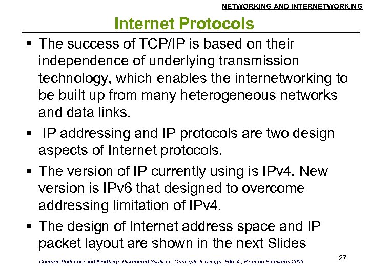 NETWORKING AND INTERNETWORKING Internet Protocols The success of TCP/IP is based on their independence