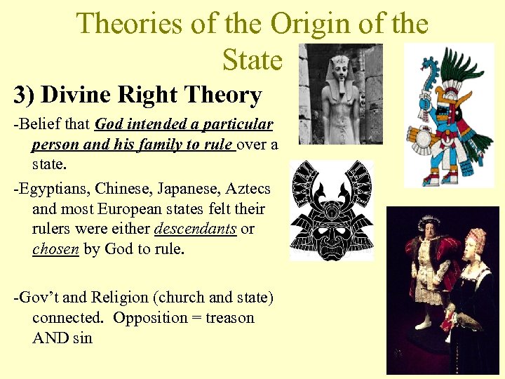 Theories of the Origin of the State 3) Divine Right Theory -Belief that God
