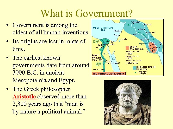 What is Government? • Government is among the oldest of all human inventions. •