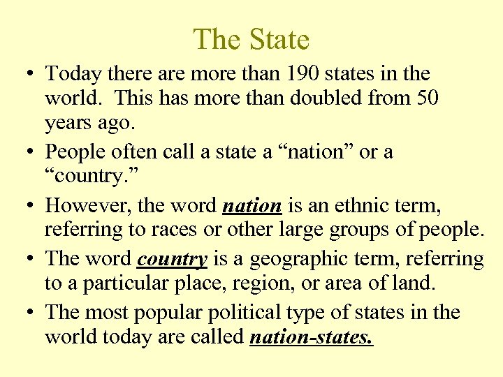 The State • Today there are more than 190 states in the world. This