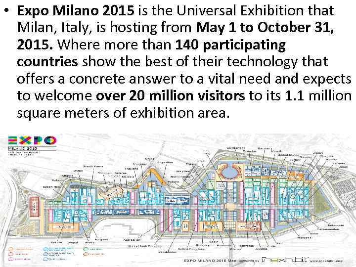  • Expo Milano 2015 is the Universal Exhibition that Milan, Italy, is hosting