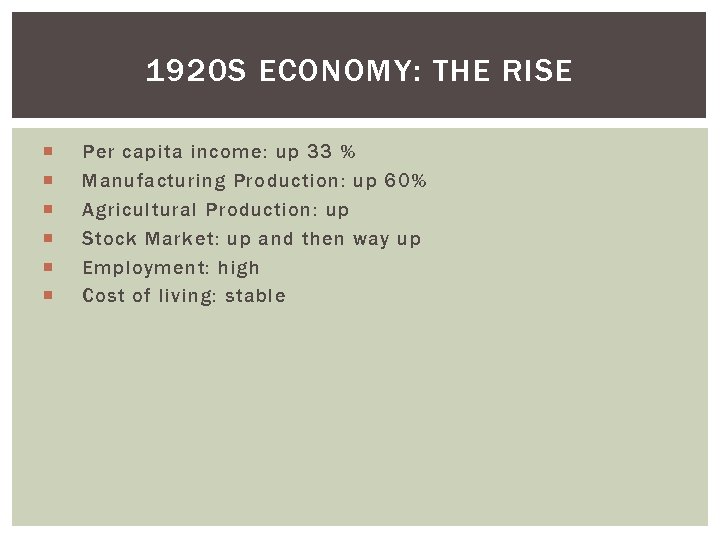 1920 S ECONOMY: THE RISE Per capita income: up 33 % Manufacturing Production: up