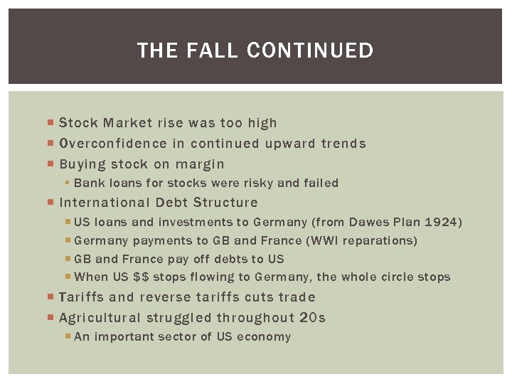 THE FALL CONTINUED Stock Market rise was too high Overconfidence in continued upward trends