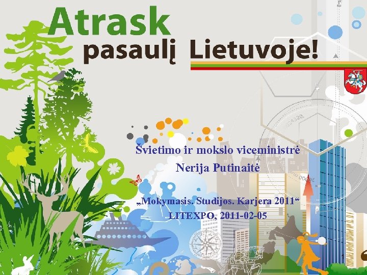 Švietimo ir mokslo viceministrė Nerija Putinaitė „Mokymasis. Studijos. Karjera 2011“ LITEXPO, 2011 -02 -05