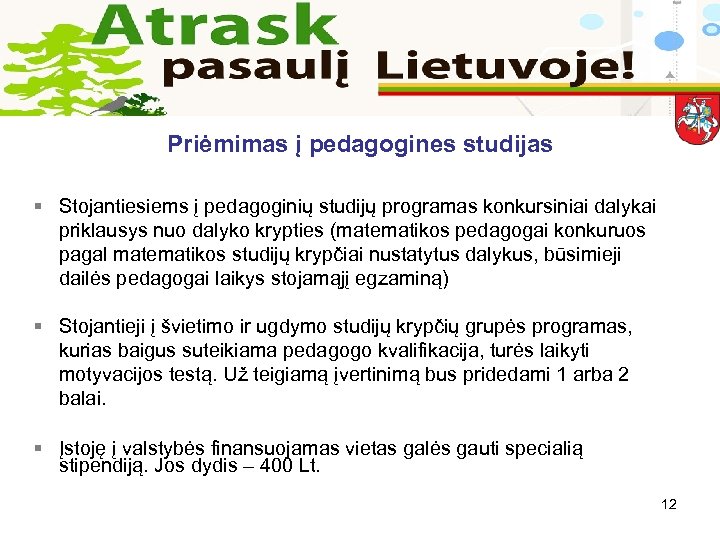 Priėmimas į pedagogines studijas § Stojantiesiems į pedagoginių studijų programas konkursiniai dalykai priklausys nuo