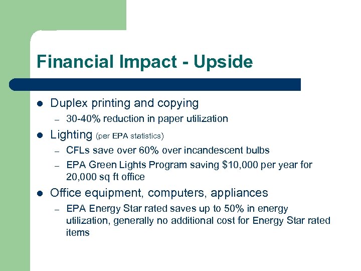 Financial Impact - Upside l Duplex printing and copying – l Lighting (per EPA