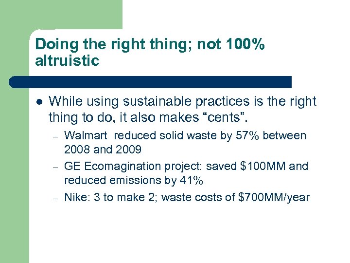 Doing the right thing; not 100% altruistic l While using sustainable practices is the