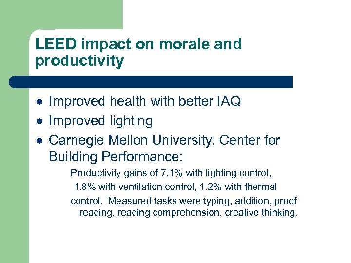 LEED impact on morale and productivity l l l Improved health with better IAQ