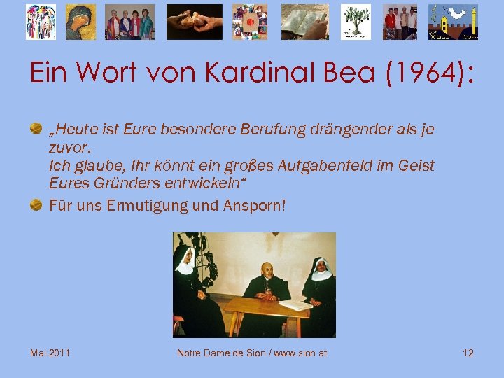 Ein Wort von Kardinal Bea (1964): „Heute ist Eure besondere Berufung drängender als je