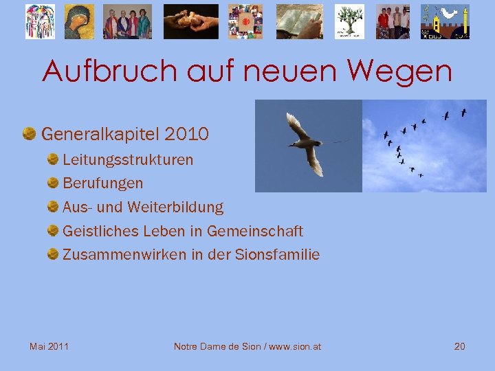 Aufbruch auf neuen Wegen Generalkapitel 2010 Leitungsstrukturen Berufungen Aus- und Weiterbildung Geistliches Leben in