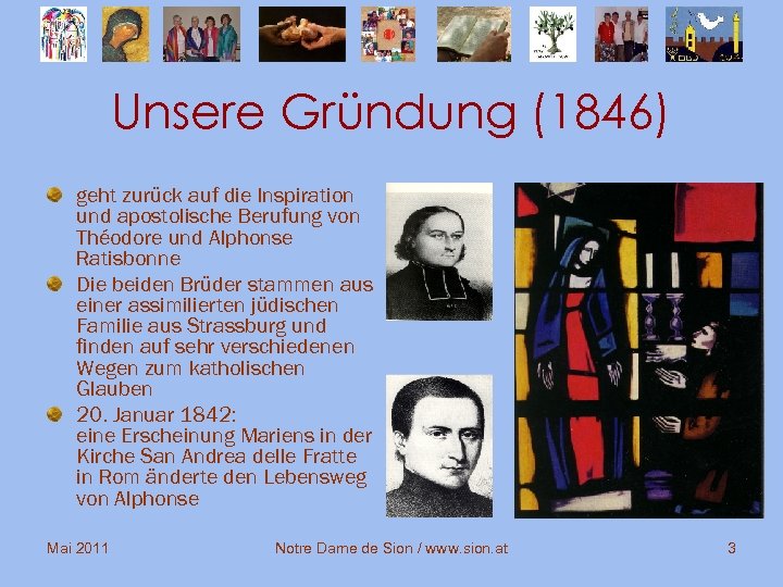 Unsere Gründung (1846) geht zurück auf die Inspiration und apostolische Berufung von Théodore und