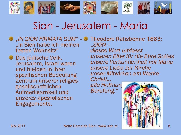 Sion - Jerusalem - Maria „IN SION FIRMATA SUM“ – „in Sion habe ich