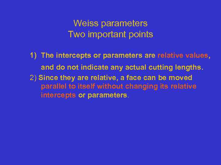 Weiss parameters Two important points 1) The intercepts or parameters are relative values, and