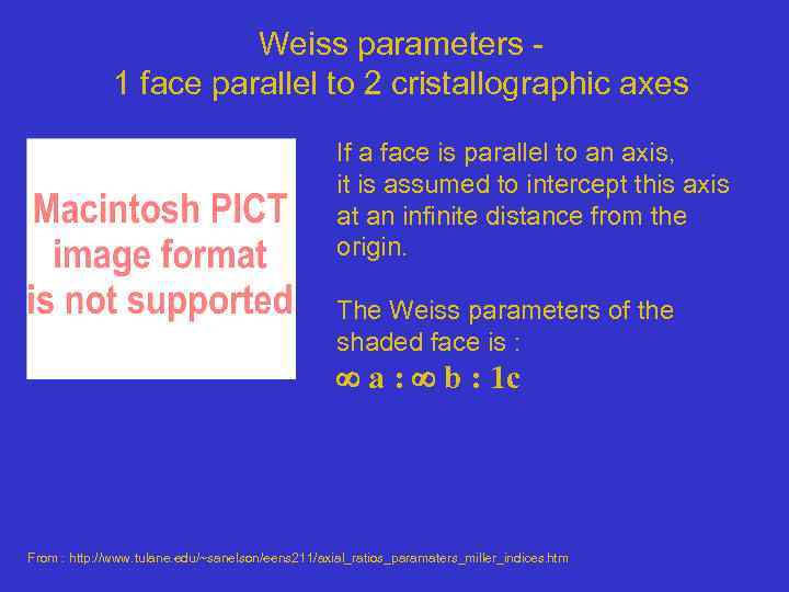 Weiss parameters - 1 face parallel to 2 cristallographic axes If a face is