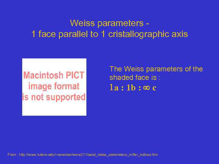 Weiss parameters - 1 face parallel to 1 cristallographic axis The Weiss parameters of