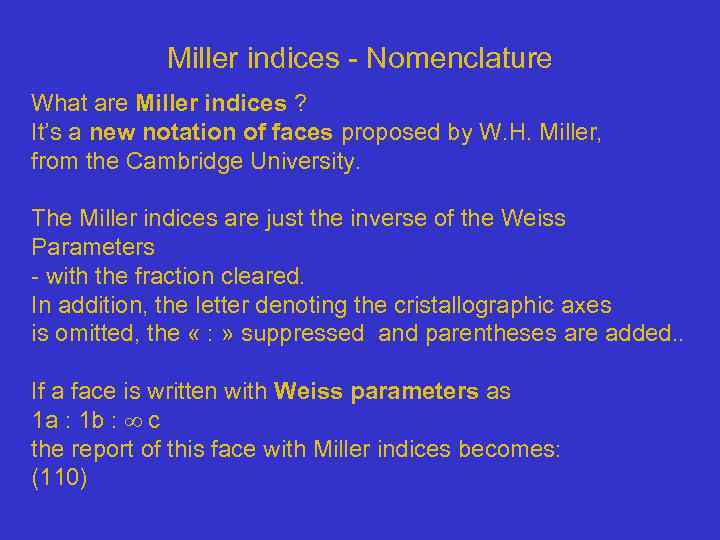 Miller indices - Nomenclature What are Miller indices ? It’s a new notation of