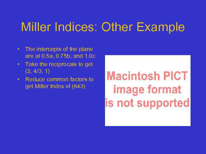 Miller Indices: Other Example • The intercepts of the plane are at 0. 5