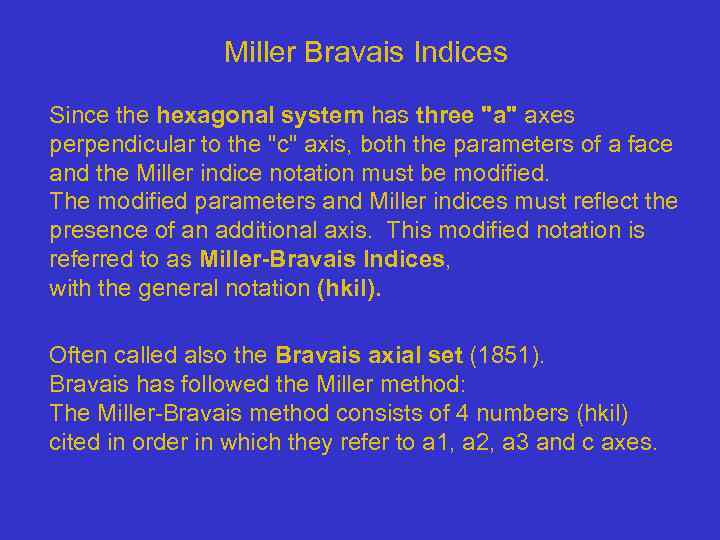 Miller Bravais Indices Since the hexagonal system has three 