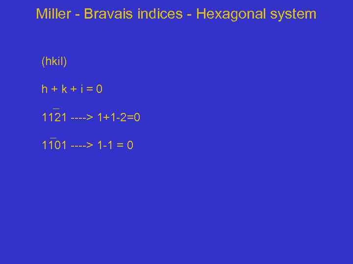 Miller - Bravais indices - Hexagonal system (hkil) h + k + i =