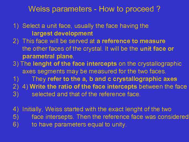 Weiss parameters - How to proceed ? 1) Select a unit face, usually the