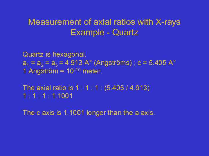 Measurement of axial ratios with X-rays Example - Quartz is hexagonal. a 1 =