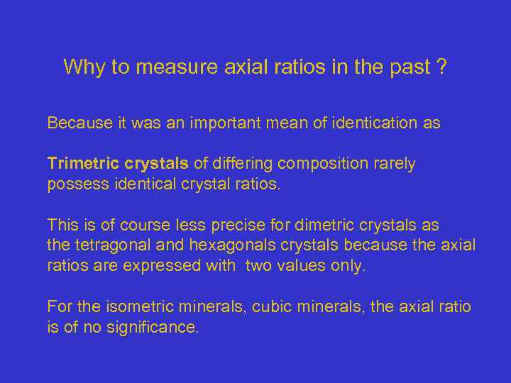 Why to measure axial ratios in the past ? Because it was an important