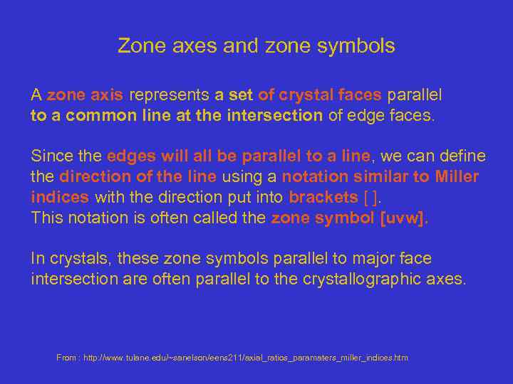 Zone axes and zone symbols A zone axis represents a set of crystal faces