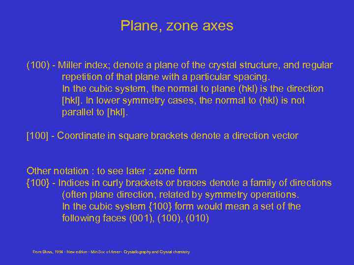 Plane, zone axes (100) - Miller index; denote a plane of the crystal structure,