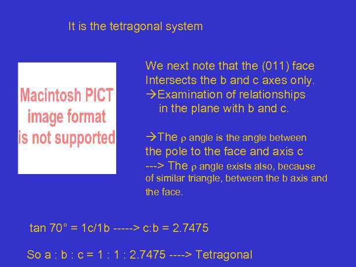 It is the tetragonal system We next note that the (011) face Intersects the