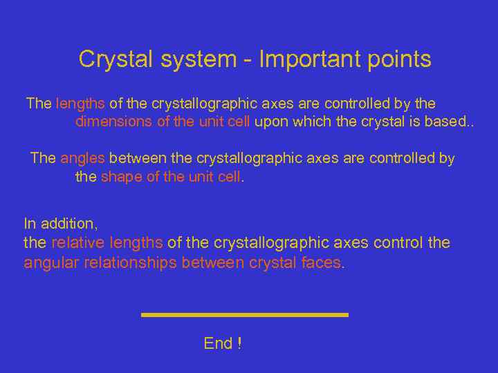 Crystal system - Important points The lengths of the crystallographic axes are controlled by