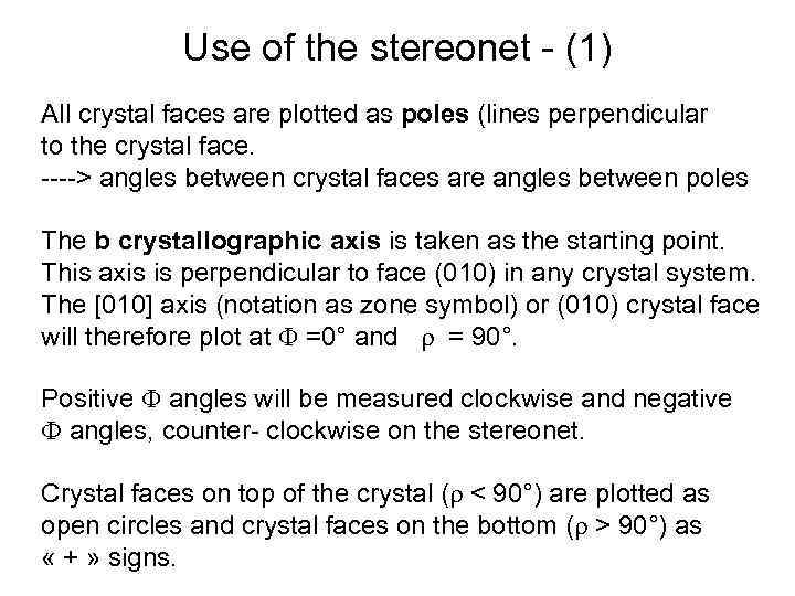 Use of the stereonet - (1) All crystal faces are plotted as poles (lines