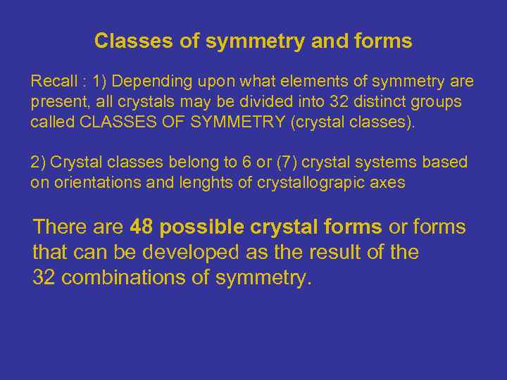 Classes of symmetry and forms Recall : 1) Depending upon what elements of symmetry