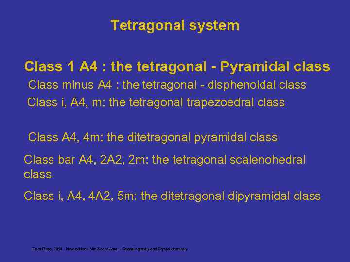 Tetragonal system Class 1 A 4 : the tetragonal - Pyramidal class Class minus