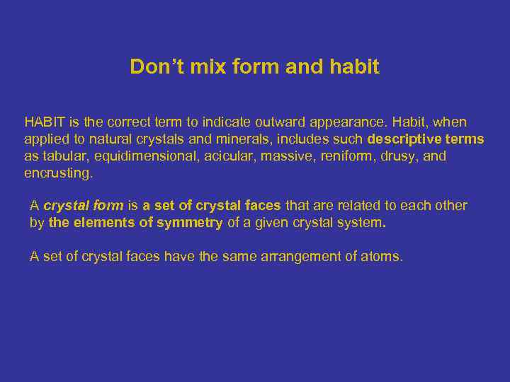 Don’t mix form and habit HABIT is the correct term to indicate outward appearance.