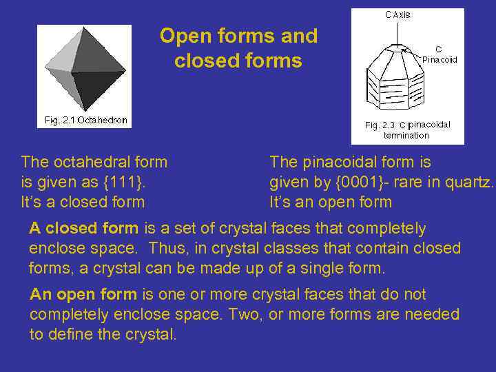 Open forms and closed forms The octahedral form is given as {111}. It’s a