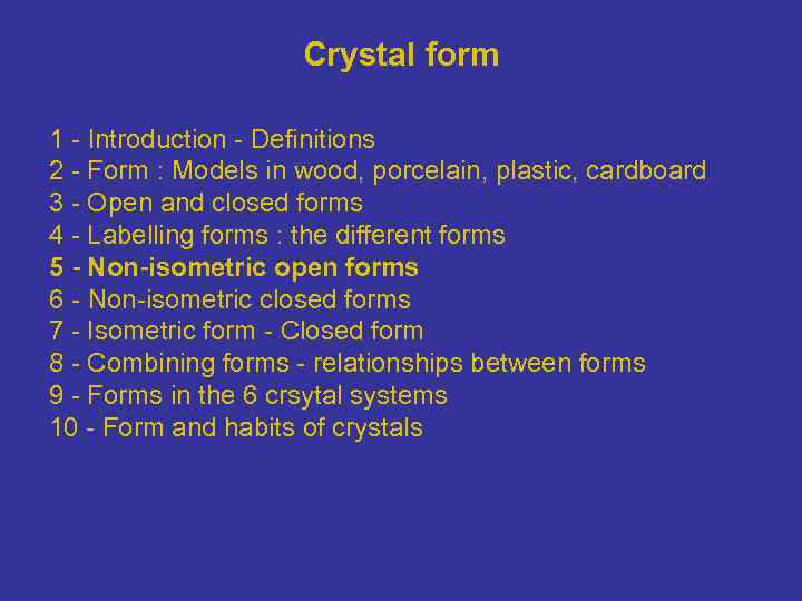 Crystal form 1 - Introduction - Definitions 2 - Form : Models in wood,