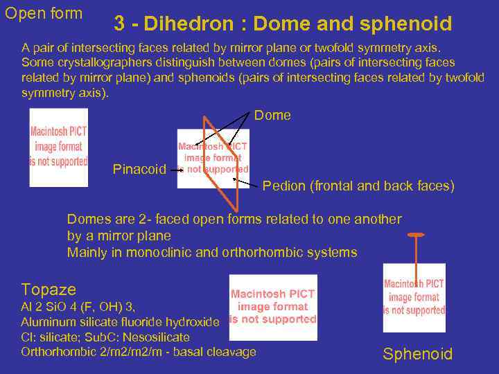 Open form 3 - Dihedron : Dome and sphenoid A pair of intersecting faces