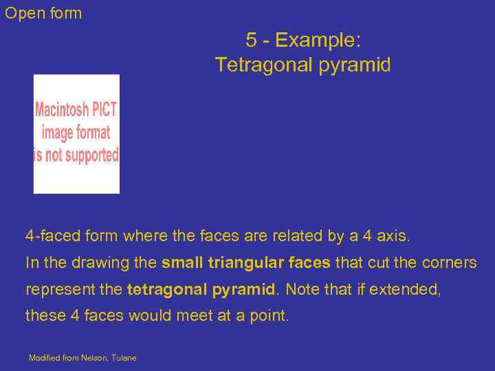 Open form 5 - Example: Tetragonal pyramid 4 -faced form where the faces are