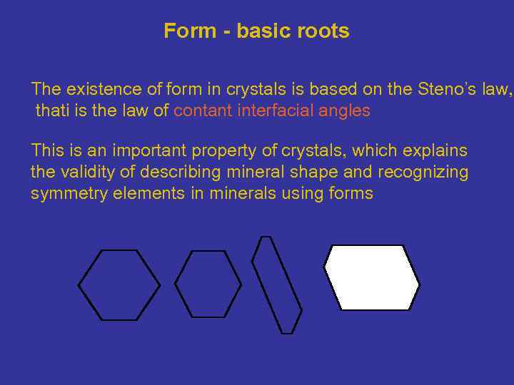 Form - basic roots The existence of form in crystals is based on the