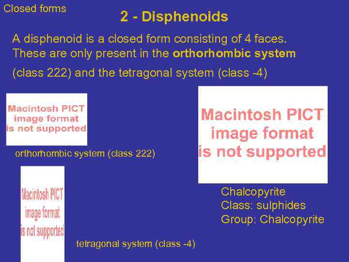 Closed forms 2 - Disphenoids A disphenoid is a closed form consisting of 4