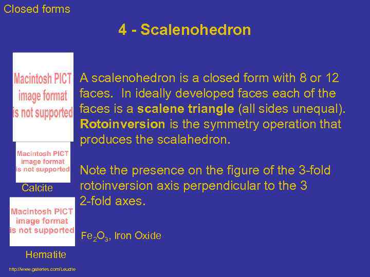 Closed forms 4 - Scalenohedron Calcite A scalenohedron is a closed form with 8