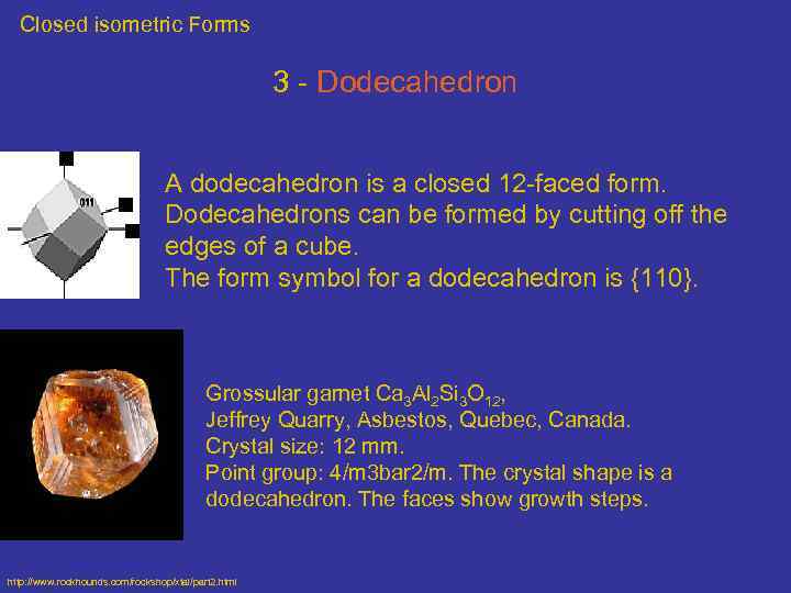 Closed isometric Forms 3 - Dodecahedron A dodecahedron is a closed 12 -faced form.