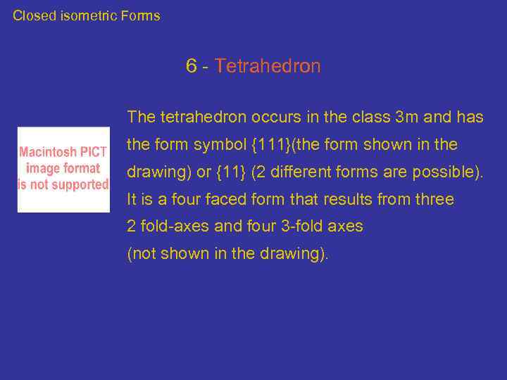 Closed isometric Forms 6 - Tetrahedron The tetrahedron occurs in the class 3 m