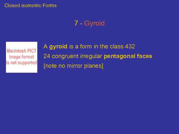 Closed isometric Forms 7 - Gyroid A gyroid is a form in the class