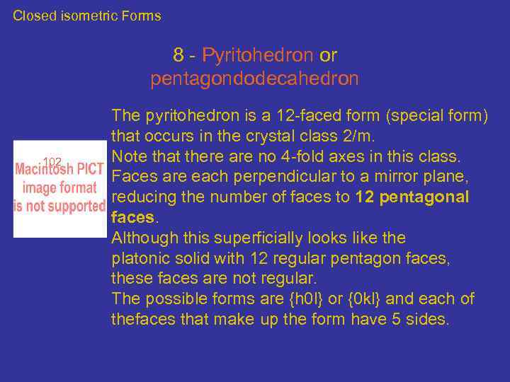 Closed isometric Forms 8 - Pyritohedron or pentagondodecahedron 102 The pyritohedron is a 12