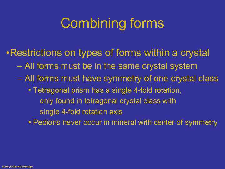 Combining forms • Restrictions on types of forms within a crystal – All forms