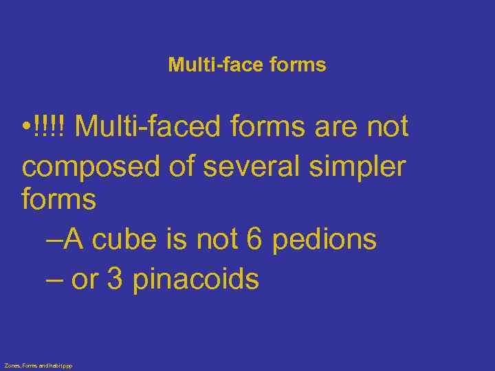 Multi-face forms • !!!! Multi-faced forms are not composed of several simpler forms –A