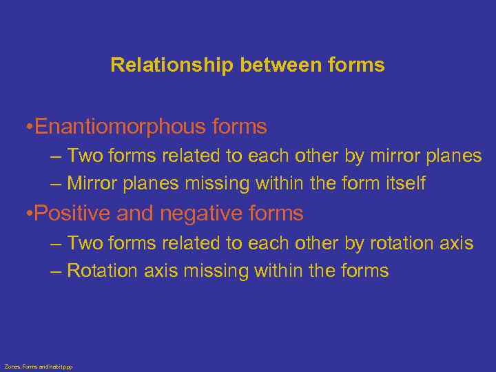 Relationship between forms • Enantiomorphous forms – Two forms related to each other by